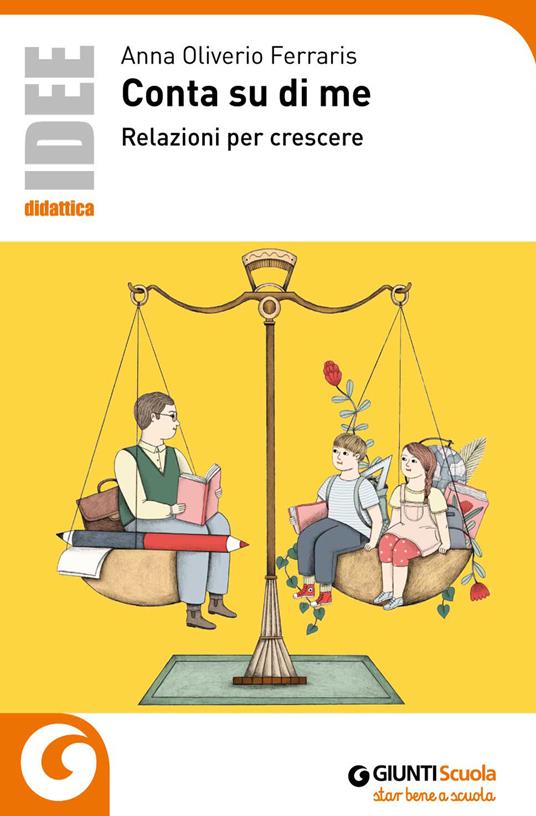 Conta su di me. Relazioni per crescere. Nuova ediz. - Anna Oliverio Ferraris - copertina