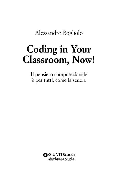 Coding in your classroom, now! Il pensiero computazionale è per tutti, come la scuola - Alessandro Bogliolo - 4