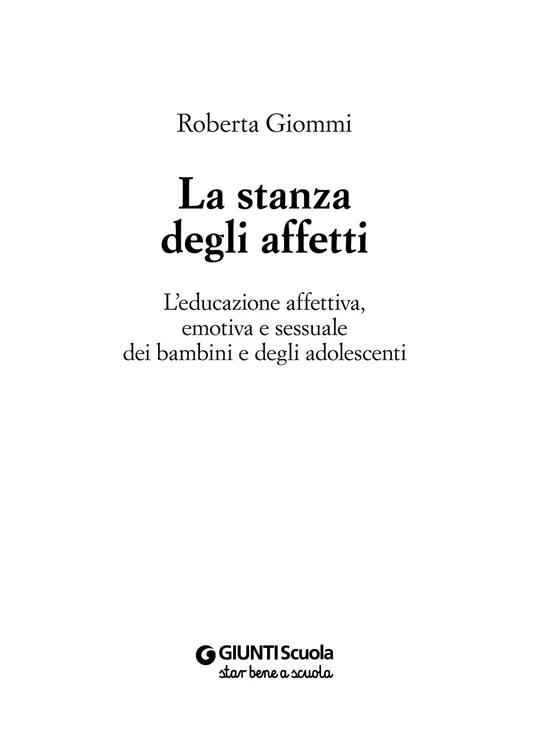 La stanza degli affetti. L'educazione affettiva, emotiva e sessuale dei bambini e degli adolescenti - Roberta Giommi - 4