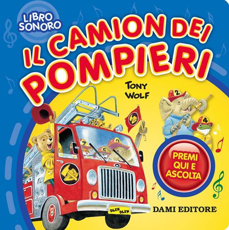 Il camion dei pompieri. Premi qui e ascolta - Silvia D'Achille - copertina