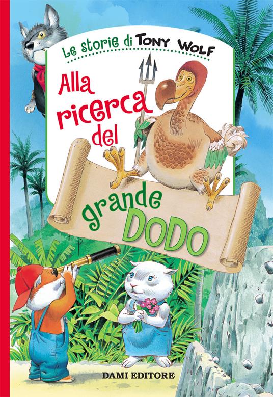 Alla ricerca del grande Dodo. Ediz. a colori - Tony Wolf,Peter Holeinone - copertina
