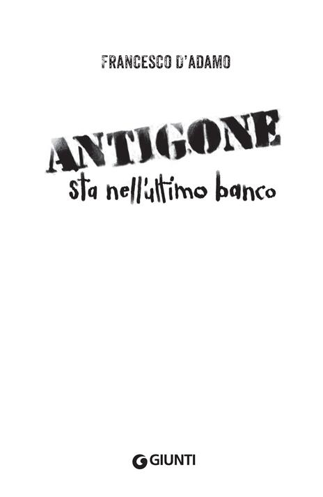 Antigone sta nell'ultimo banco - Francesco D'Adamo - 4