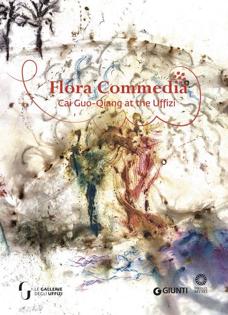 Flora commedia. Cai Guo-Qiang at the Uffizi - Germano Celant,Renata Pintus,Laura Donati - copertina