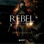 Rebel. Il deserto in fiamme (libro 1)