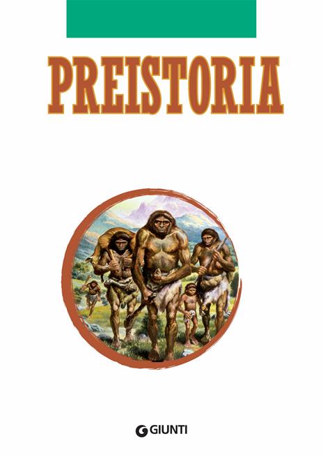 Preistoria. 100 e più fatti che ancora non sai! - Andrea Bachini - 4