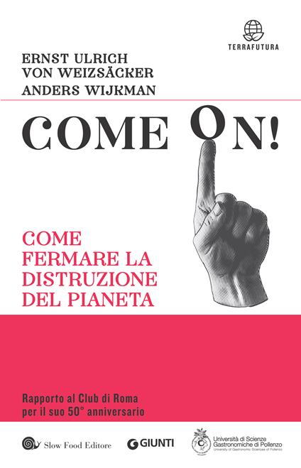 Come on! Come fermare la distruzione del pianeta - Ernst Ulrich Von Weizsacher,Anders Wijkman,Gianfranco Bologna,Laura Marzi - ebook
