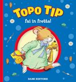 Topo Tip, fai in fretta!