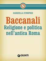 Baccanali. Religione e politica nell'antica Roma