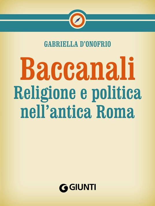 Baccanali. Religione e politica nell'antica Roma - Gabriella D'Onofrio - ebook