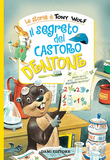 Il segreto del castoro Dentone. Nuova ediz. - Silvia D'Achille - copertina