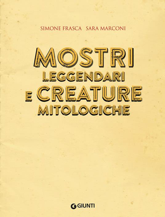 Mostri leggendari e creature mitologiche. I mitici sei - Simone Frasca,Sara Marconi - 3