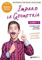 Imparo la geometria. Classi 4-5. Dai poligoni e i solidi, al perimetro, area e cerchio