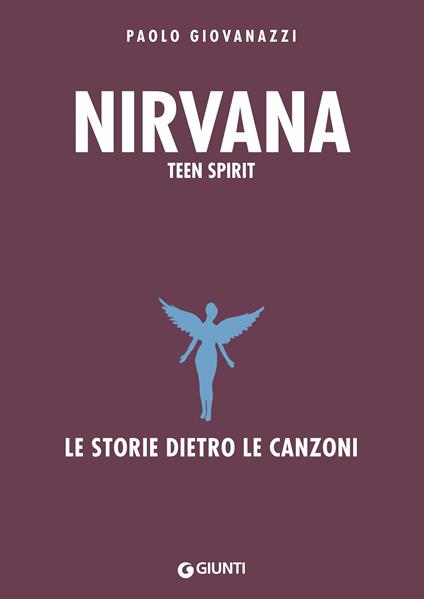 Nirvana. Teen spirit. Le storie dietro le canzoni - Paolo Giovanazzi - ebook
