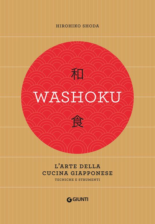 Washoku. L'arte della cucina giapponese. Tecniche e strumenti - Hirohiko Shoda - copertina