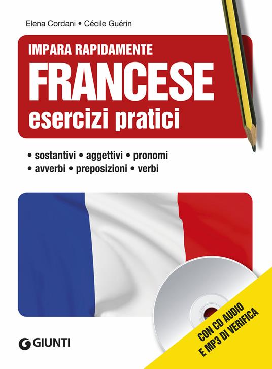 Francese. Esercizi pratici. Sostantivi, aggettivi, pronomi, avverbi, preposizioni, verbi. Con CD Audio formato MP3 - Elena Cordani,Cécile Guérin - copertina