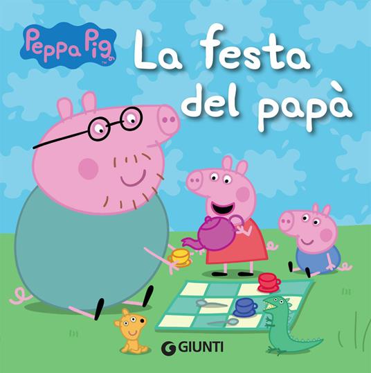 La festa del papà. Peppa Pig - Silvia D'Achille - copertina