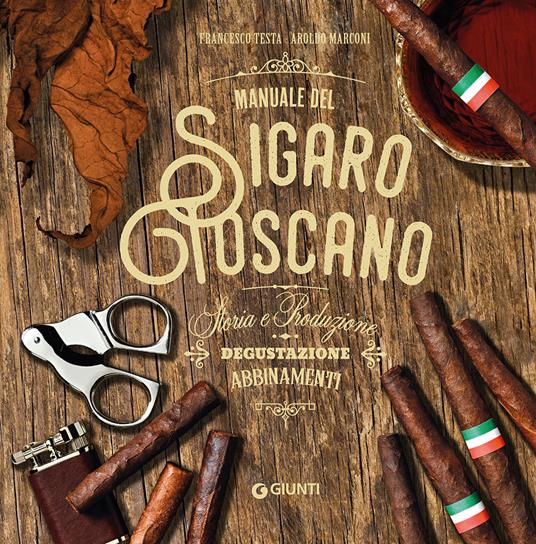 Manuale del sigaro toscano - Francesco Testa,Aroldo Marconi - copertina