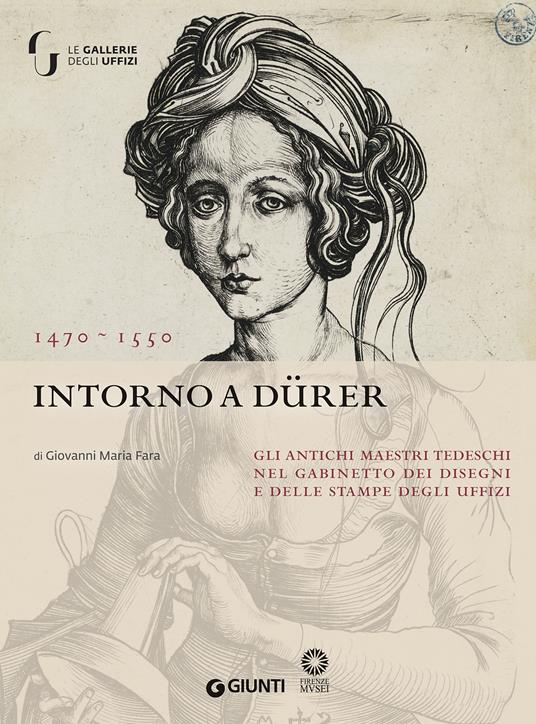 Intorno a Dürer. Gli antichi maestri tedeschi nella collezione del Gabinetto dei Disegni e delle Stampe degl Uffizi - copertina
