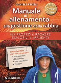 Manuale di allenamento alla gestione della rabbia. Per ragazzi e ragazze esplosivi e irruenti. I segreti di Capitan Gedu - Daniele Fedeli - copertina