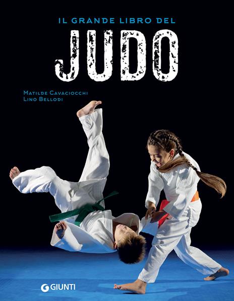 Il grande libro del judo - Matilde Cavaciocchi,Lino Bellodi - copertina
