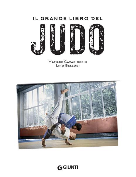 Il grande libro del judo - Matilde Cavaciocchi,Lino Bellodi - 3