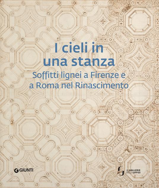 I cieli in una stanza. Soffitti lignei a Firenze e a Roma nel Rinascimento - copertina