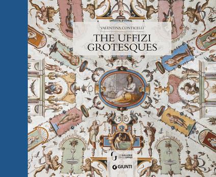 Le grottesche degli Uffizi. Ediz. inglese - Valentina Conticelli,Francesca De Luca - copertina