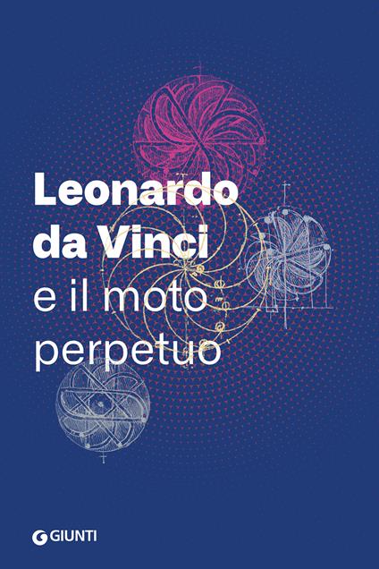 Leonardo da Vinci e il moto perpetuo - copertina