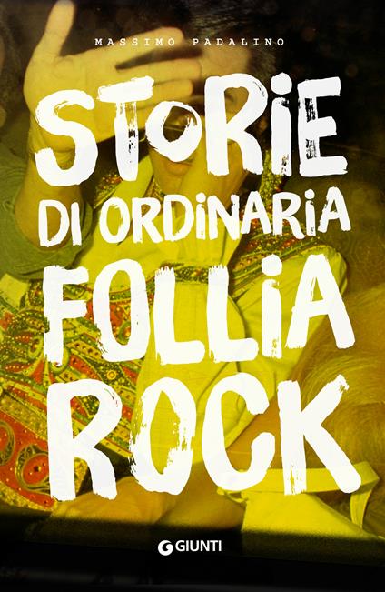 Storie di ordinaria follia rock - Massimo Padalino - ebook