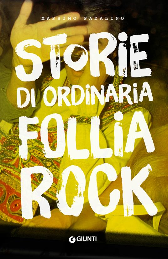 Storie di ordinaria follia rock - Massimo Padalino - ebook