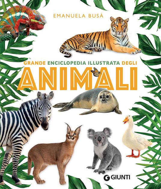 Grande enciclopedia illustrata degli animali - Emanuela Busà - copertina