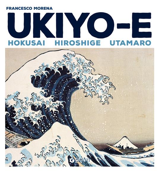 Ukiyo-e. Hokusai, Hiroshige, Utamaro - Francesco Morena - copertina