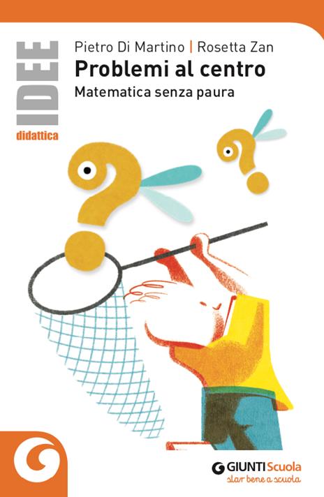 Problemi al centro. Matematica senza paura - Rosetta Zan,Pietro Di Martino - copertina