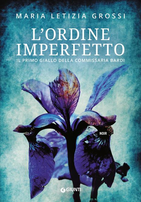 L'ordine imperfetto. Il primo giallo della commissaria Bardi - Maria Letizia Grossi - copertina