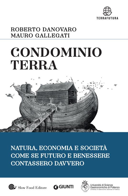 Condominio Terra. Natura, economia e società, come se futuro e benessere contassero davvero - Roberto Danovaro,Mauro Gallegati - ebook