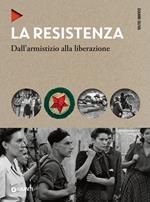 La Resistenza. Dall'armistizio alla liberazione