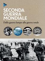 La seconda guerra mondiale. Dalla guerra lampo alla guerra totale