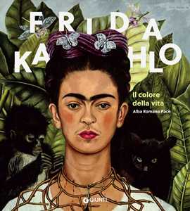 Libro Frida Kahlo. Il colore della vita Alba Romano Pace