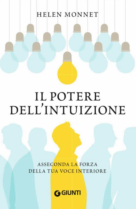 Il potere dell'intuizione. Asseconda la forza della tua voce interiore - Helen Monnet - copertina