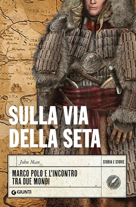 Sulla Via della Seta. Marco Polo e l'incontro tra due mondi - John Man - copertina