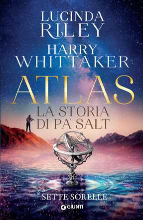 Libro Atlas. La storia di Pa’ Salt. Le sette sorelle Lucinda Riley Harry Whittaker