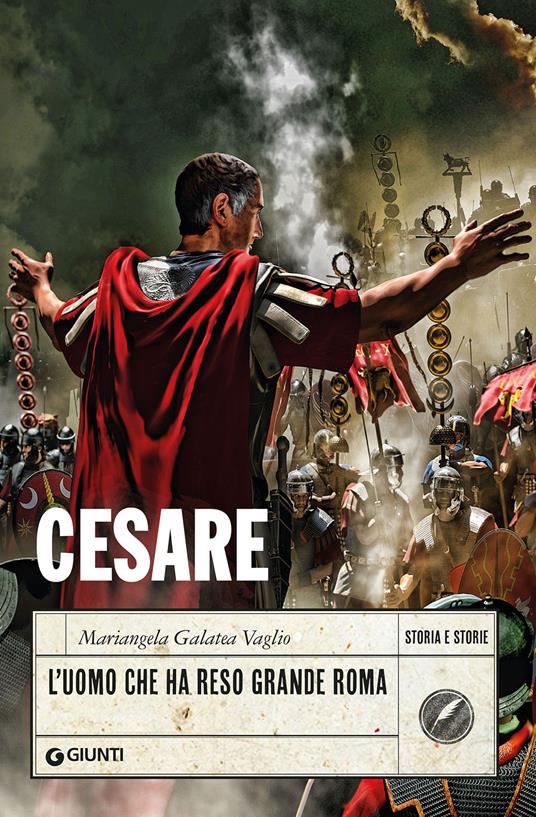 Cesare. L'uomo che ha reso grande Roma - Mariangela Galatea Vaglio - copertina