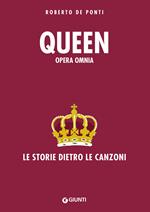 Queen. Opera omnia. Le storie dietro le canzoni