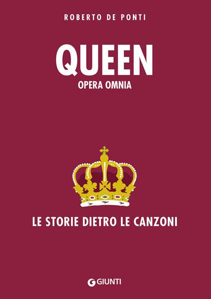 Queen. Opera omnia. Le storie dietro le canzoni - Roberto De Ponti - ebook