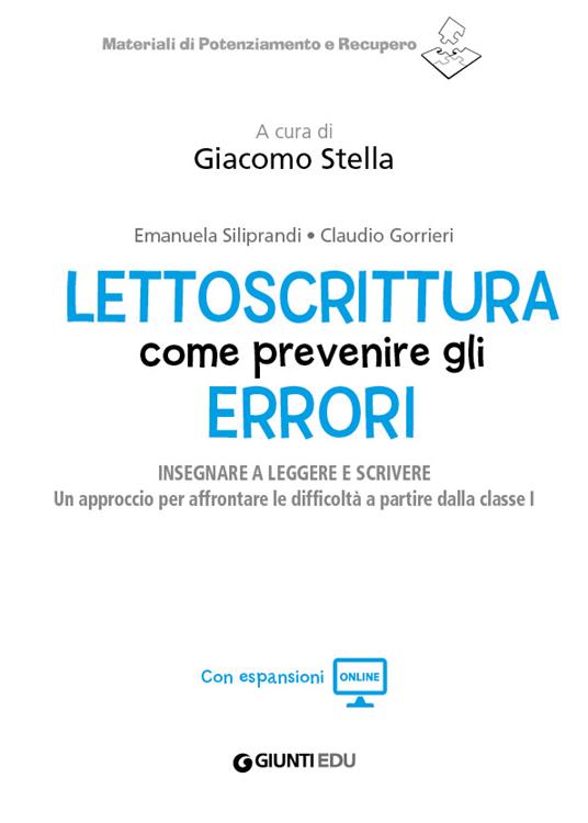 Lettoscrittura: come prevenire gli errori. Insegnare a leggere e scrivere. Un approccio per affrontare le difficoltà a partire dalla classe I - Claudio Gorrieri,Emanuela Siliprandi - 3
