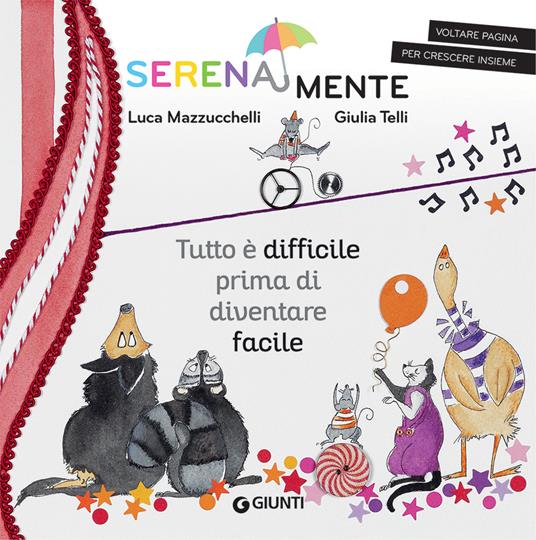 Tutto è difficile prima di diventare facile. SerenaMente. Ediz. a colori - Luca Mazzucchelli - copertina