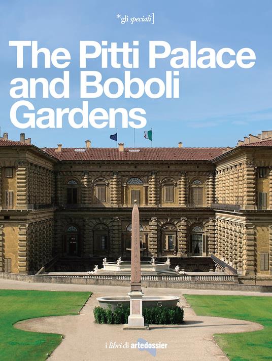 The Pitti Palace and Boboli Gardens. A regal home for three dynasties - Elena Capretti - copertina