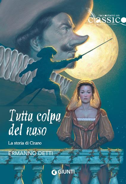Tutta colpa del naso. La storia di Cirano - Ermanno Detti - ebook