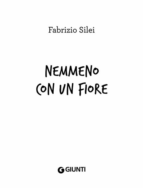Nemmeno con un fiore. Ediz. ad alta leggibilità - Fabrizio Silei - 4