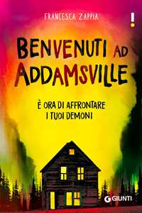 Libro Benvenuti ad Addamsville. È ora di affrontare i tuoi demoni Francesca Zappia